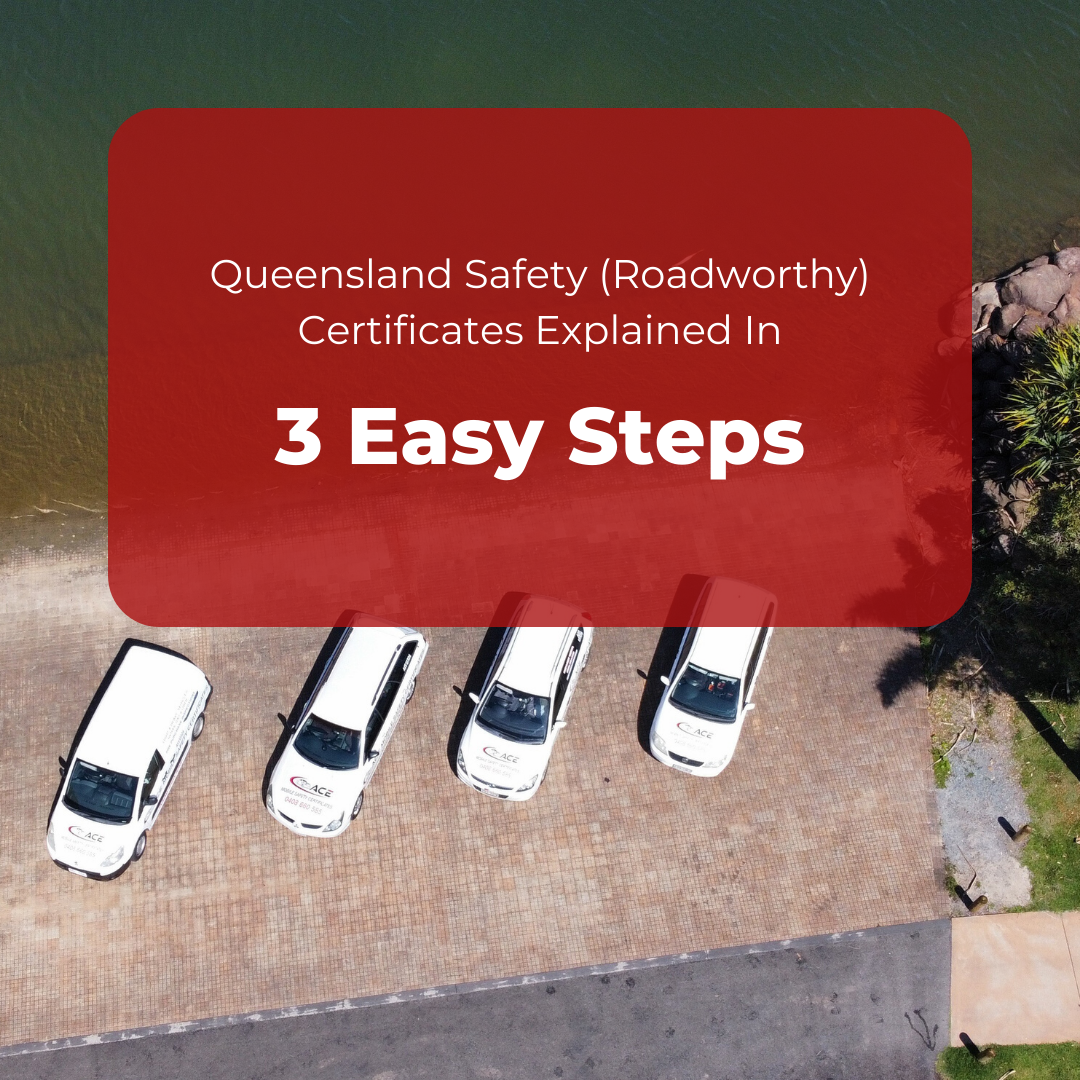 Queensland Safety (Roadworthy) Certificates Explained In 3 Easy Steps
